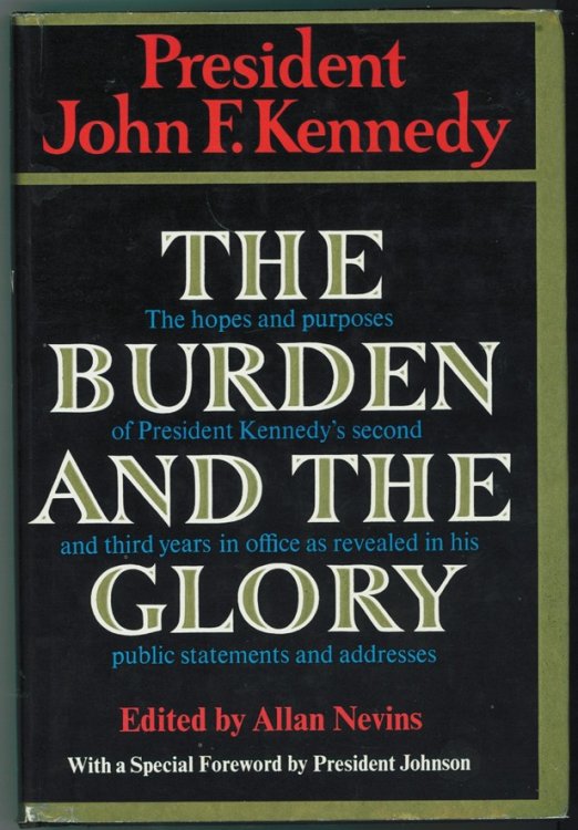 Burden & the Glory, Hopes & Purposes of President Kennedy's Second & Third Years in Office Revealed in His Public Statements and Addresses