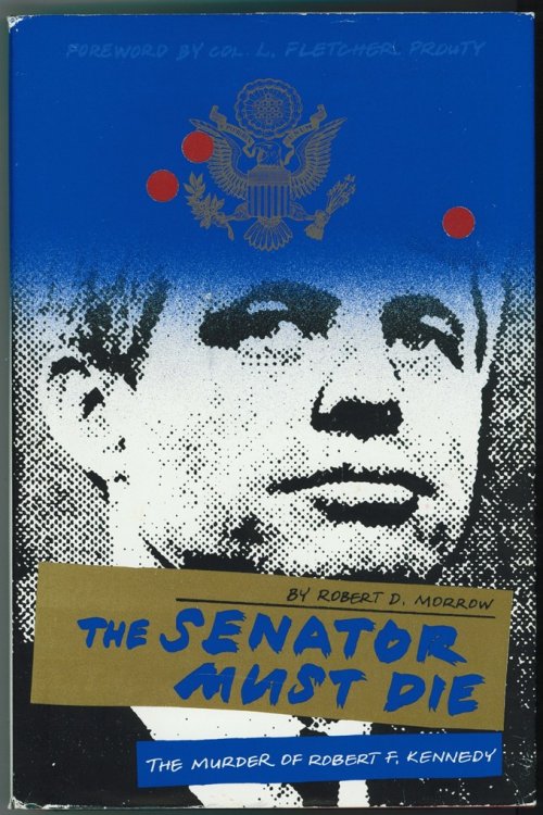 The Senator Must Die The Murder of Robert F Kennedy