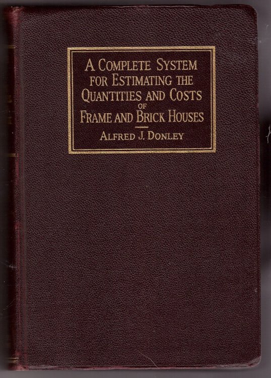 A COMPLETE SYSTEM FOR ESTIMATING THE QUANTITIES AND COSTS OF FRAME AND BRICK HOUSES