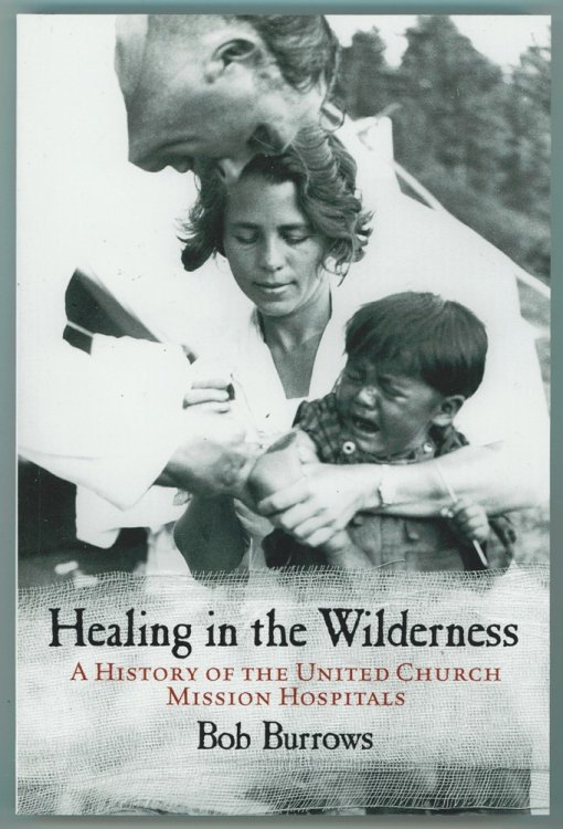 Healing in the Wilderness A History of the United Church Mission Hospitals