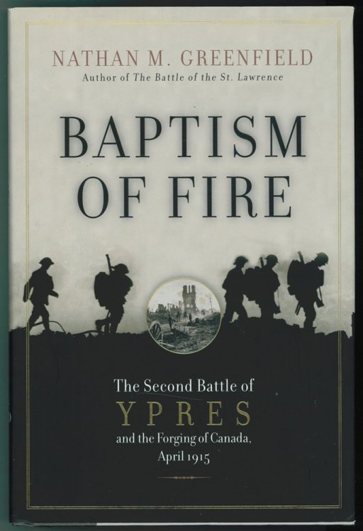 Baptism of Fire : The Second Battle of Ypres and the Forging of Canada, April 1915