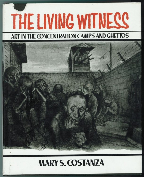 The Living Witness Art in the Concentration Camps and Ghettos