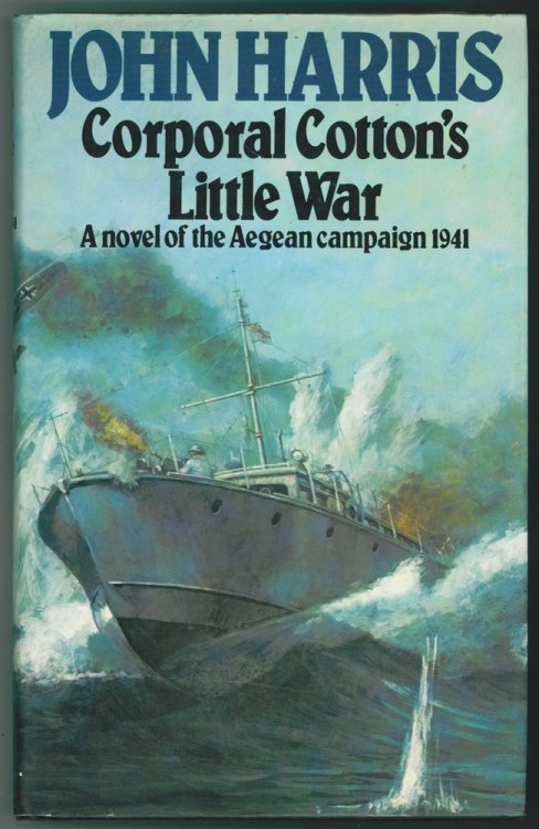 Corporal Cotton's Little War A novel of the Aegean campaign, 1941