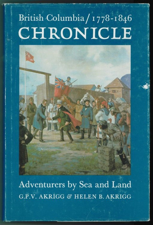 British Columbia Chronicle, 1788-1846 Adventurers by sea and land
