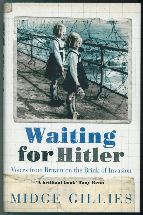 Waiting for Hitler ; Voices from Britain on the Brink of Invasion