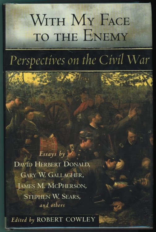 With My Face to the Enemy Perspectives on the Civil War