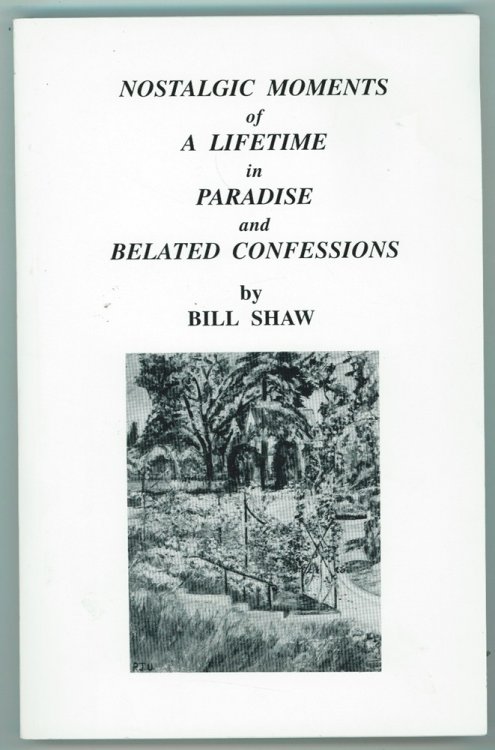 Nostalgic Moments of a Lifetime in Paradise and Belated Confessions Book 1, the First in a Series Under the Heading : A Lifetime in Paradise