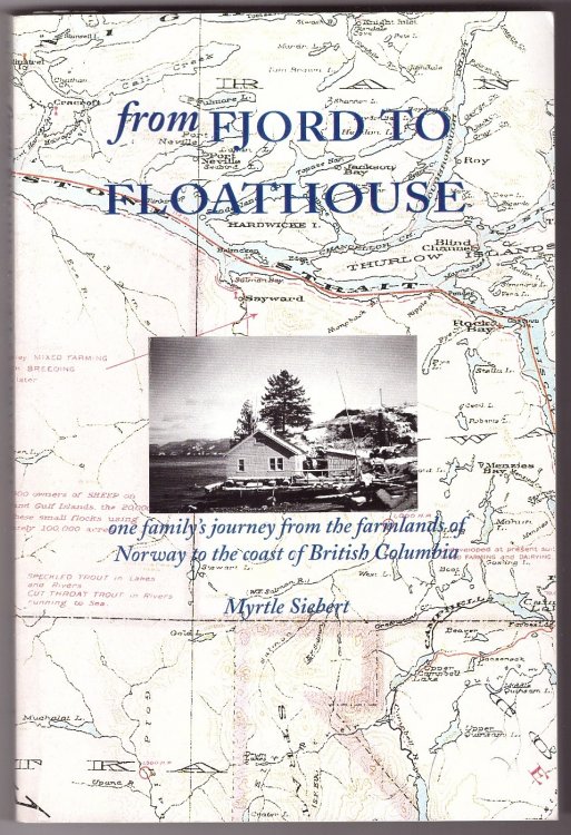 From Fjord to Floathouse One Family's Journey from the Farmlands of Norway to the Coast of British Columbia
