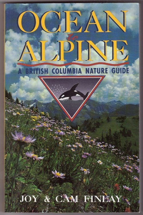 Ocean to Alpine A British Columbia Nature Guide