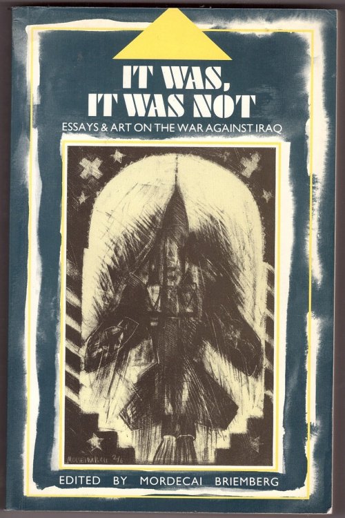 It Was, It Was Not Essays and Art on the War Against Iraq