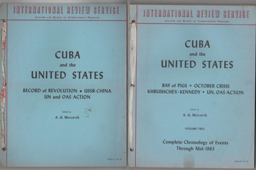 Cuba and the United States (2 Volumes) Vol 1. Record of Revolution, Ussr-China, UN and OAS Action; Vol 2. Bay of Pigs, October Crisis, Kruschev - Kennedy, UN OAS Action