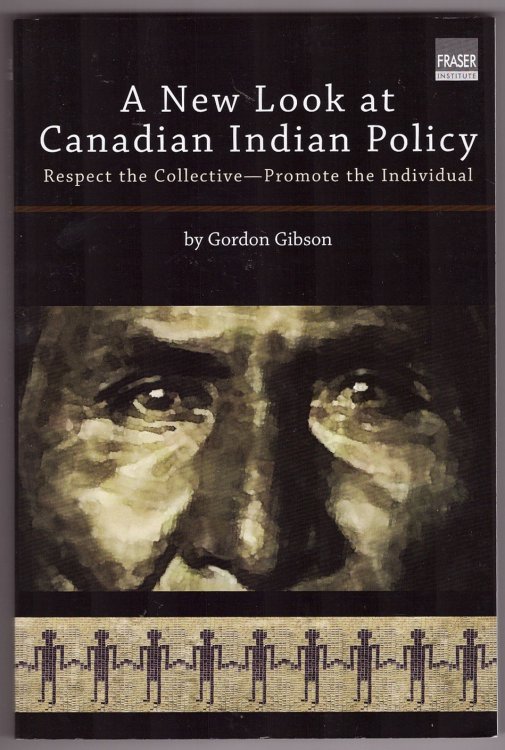 A New Look at Canadian Indian Policy Respect the Collective - Promote the Individual