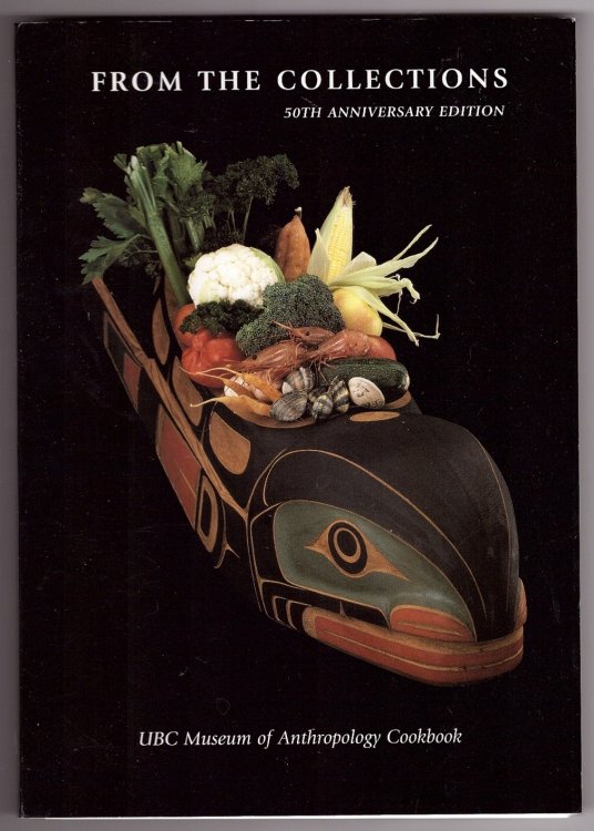 FROM THE COLLECTIONS UBC Museum of Anthropology Cookbook, 50th Anniversary Edition, Museum Note #37