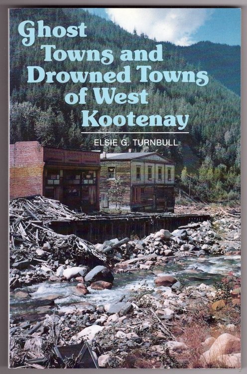 Ghost Towns and Drowned Towns of West Kootenay
