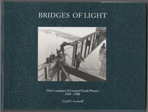 Bridges of Light Otto Landauer of Leonard Frank Photos, 1945-1980