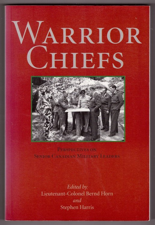 Warrior Chiefs Perspectives on Senior Canadian Military Leaders