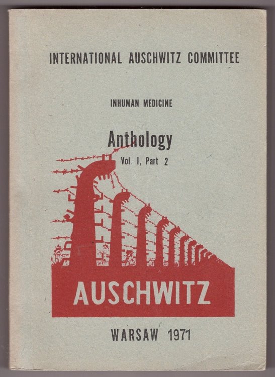International Auschwitz Committee Anthology Volume I, Part 2; Inhuman Medicine