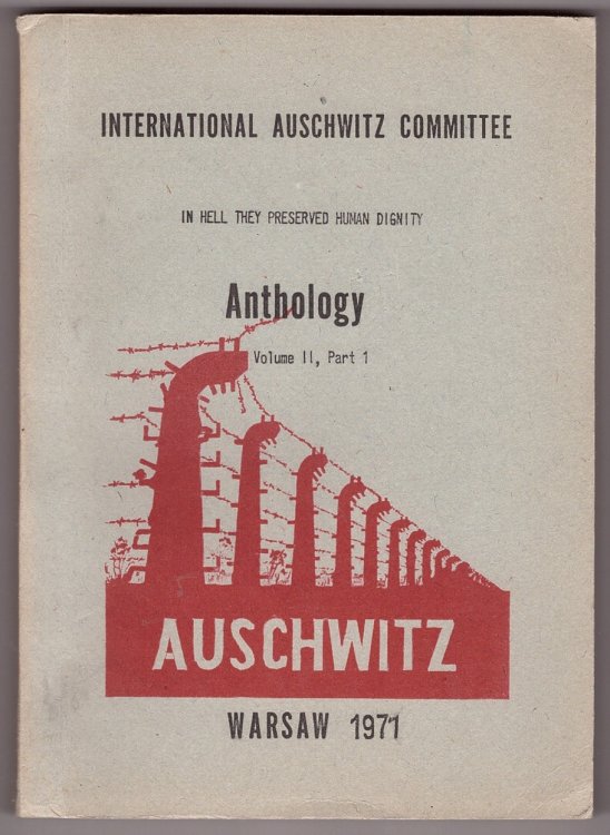 International Auschwitz Committee Anthology Volume II, Part 1; In Hell They Preserved Human Dignity