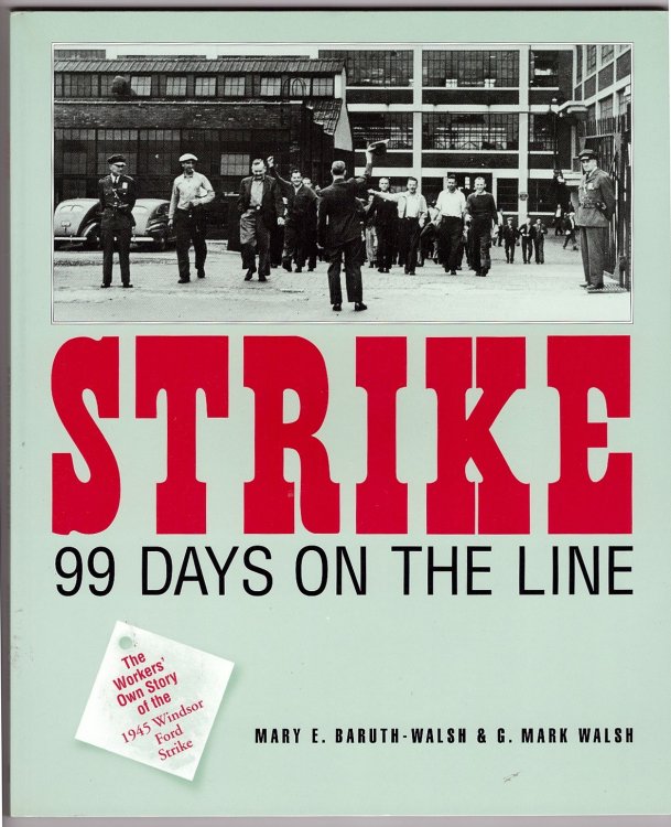 Strike! 99 days on the line : the workers' own story of the 1945 Windsor Ford strike