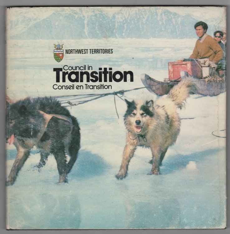 Annual Report of the Government of the Northwest Territories, Council in Transition 1976/ Conseil en transition, Rapport annuel du gouvernement des Territoires du Nord-Ouest