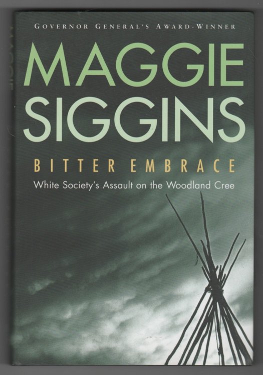 Bitter Embrace: White Society's Assault on the Woodland Cree