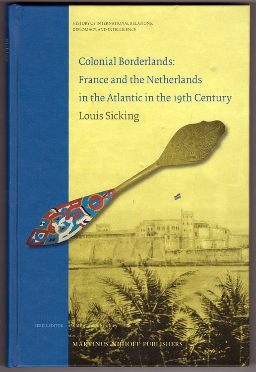 *Colonial Borderlands. France and the Netherlands in the Atlantic in the 19th century