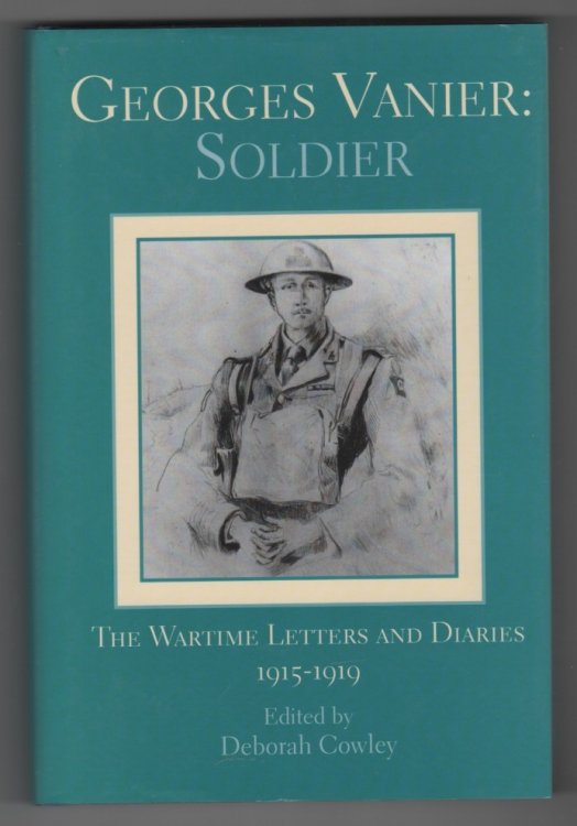 Georges Vanier Soldier: The Wartime Letters and Diaries, 1915-1919