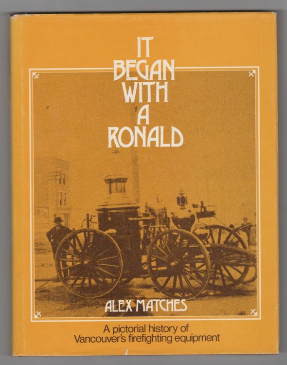 It Began with a Ronald: A Pictorial History of Vancouver's Firefighting Equipment