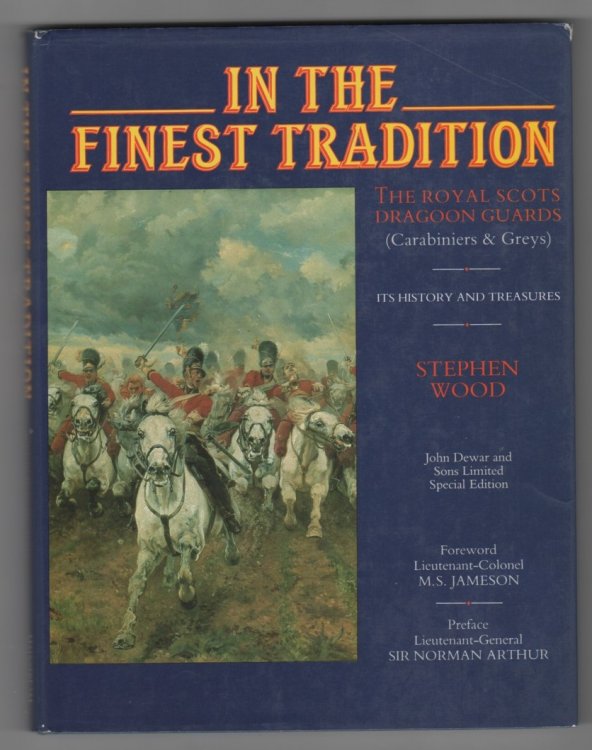 In the Finest Tradition Royal Scots Dragoon Guards - Its History and Treasures