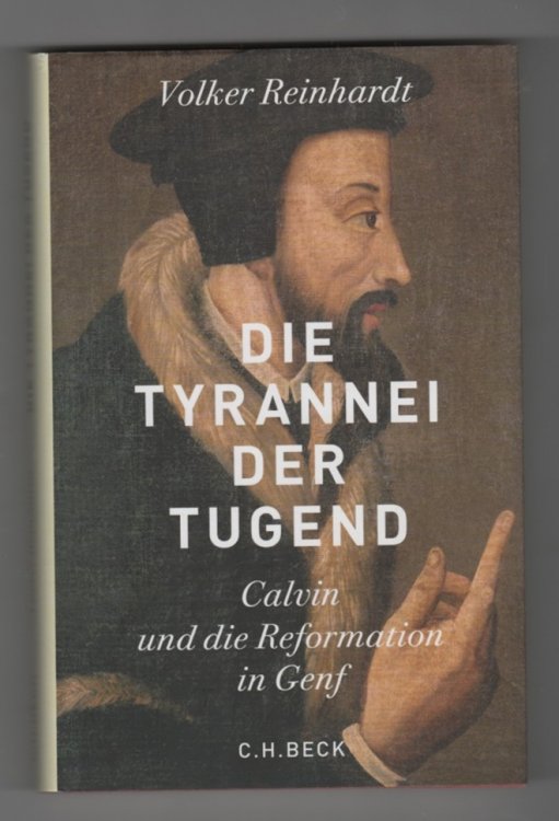 Die Tyrannei der Tugend; Calvin und die Reformation in Genf