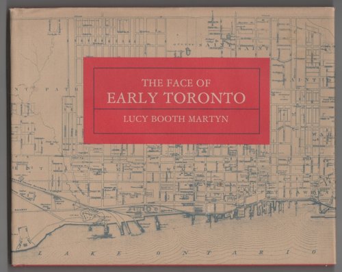 The Face of Early Toronto An archival record, 1797-1936
