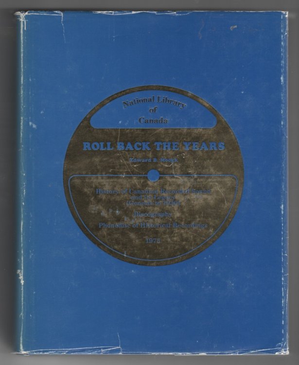 Roll Back the Years - History of Canadian Recorded Sound and Its Legacy - Genesis to 1930