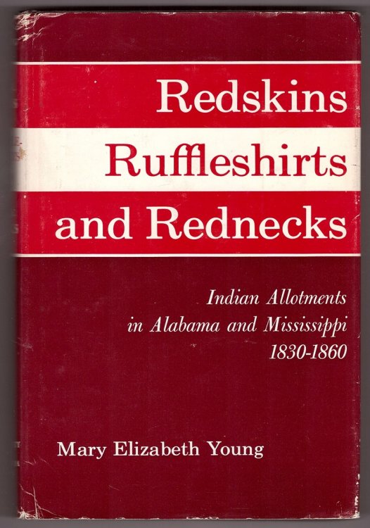 Redskins, Ruffleshirts and Rednecks Indian Allotments in Alabama and Mississippi, 1830-1860