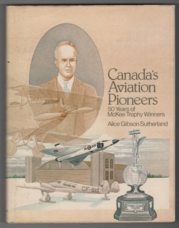 Canada's Aviation Pioneers 50 Years of McKee Trophy Winners