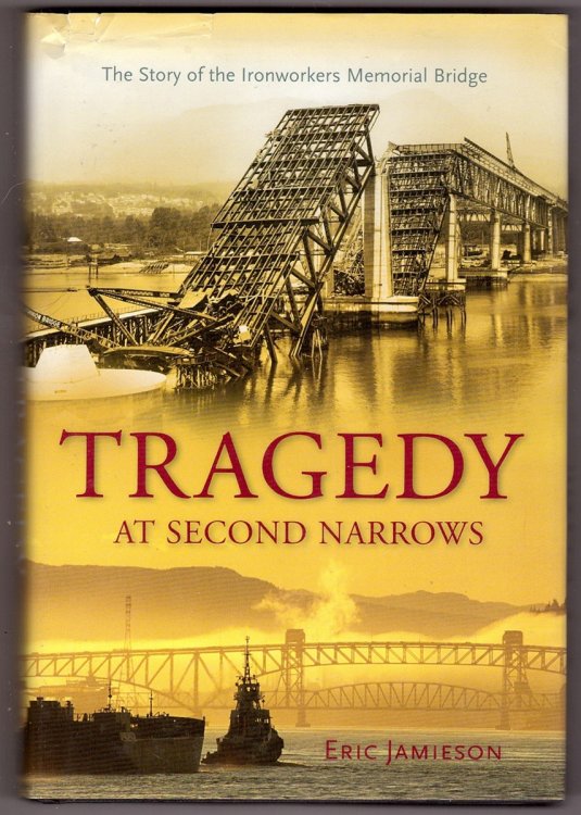 Tragedy at Second Narrows The Story of the Ironworkers Memorial Bridge
