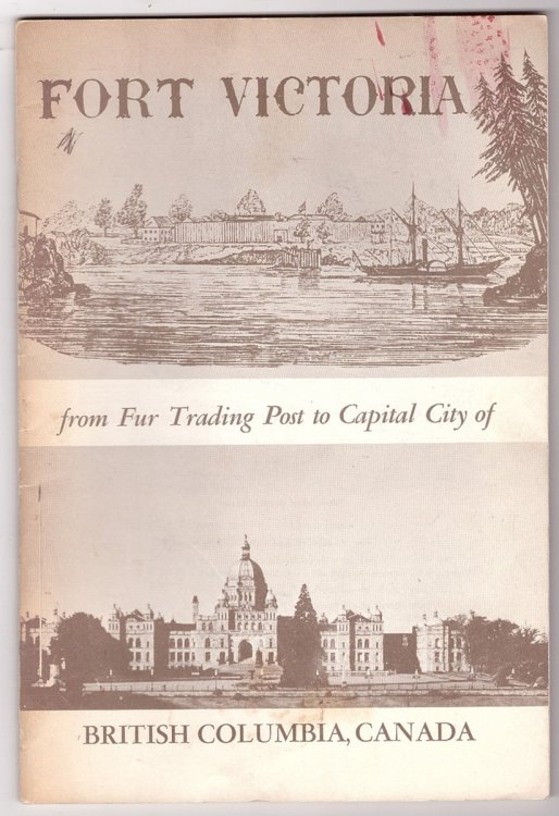 Fort Victoria From Fur Trading Post to Capital City of British Columbia, Canada