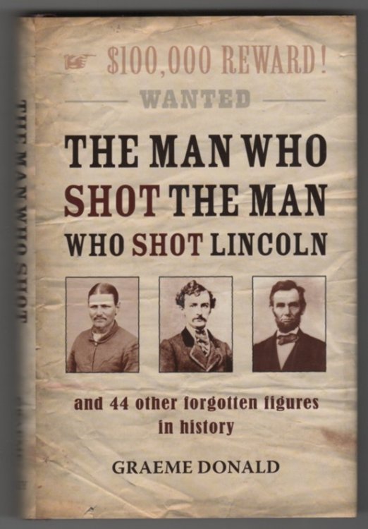 The Man Who Shot the Man Who Shot Lincoln And 44 Other Forgotten Figures in History