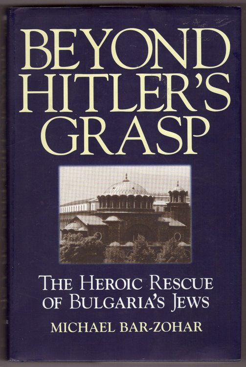 Beyond Hitler's Grasp The Heroic Rescue of Bulgaria's Jews