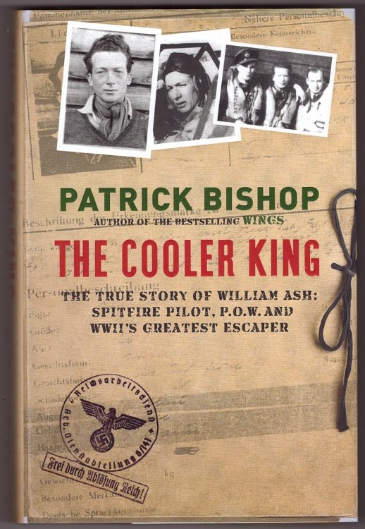The Cooler King The True Story of William Ash - the Greatest Escaper of World War II
