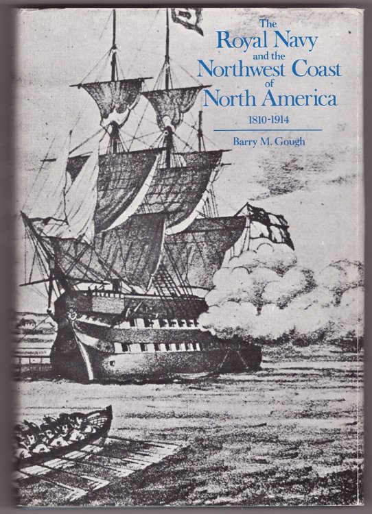 Royal Navy and the Northwest Coast of North America, 1810-1914 A Study of British Maritime Ascendancy