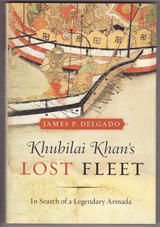 Khubilai Khan's Lost Fleet In Search of a Legendary Armada