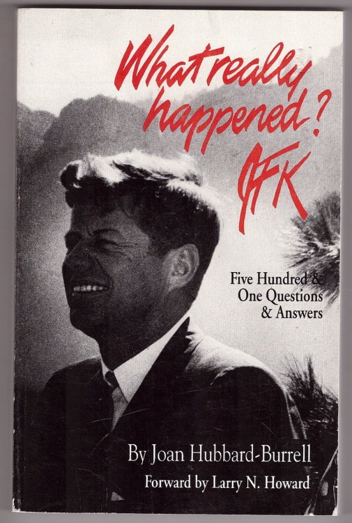 What Really Happened JFK Five Hundred & One Questions and Answers
