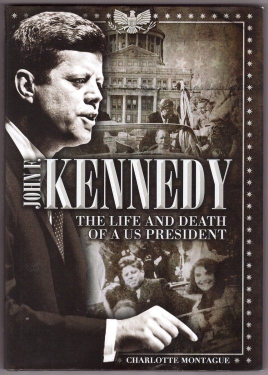 John F. Kennedy The Life and Death of a US President