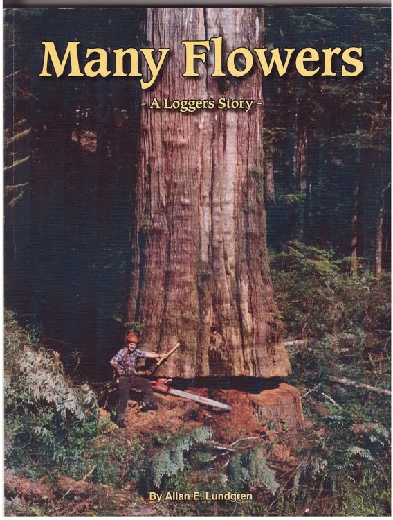 *Many Flowers A Loggers Story