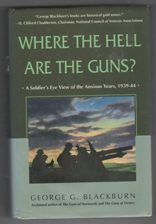 Where the Hell Are the Guns A Soldier's View of the Anxious Years, 1939-44