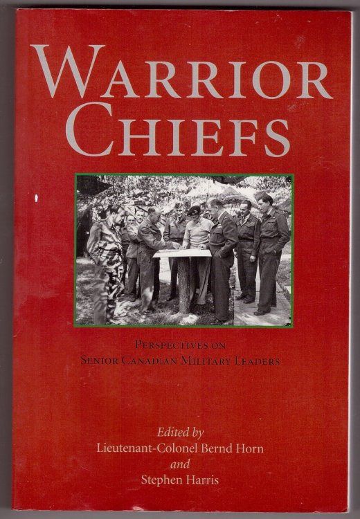 Warrior Chiefs Perspectives on Senior Canadian Military Leaders