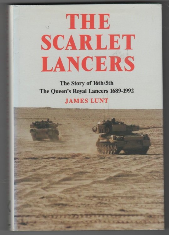 Scarlet Lancers The Story of 16th/5th the Queen's Royal Lancers 1689-1992
