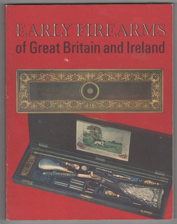 Early Firearms of Great Britain and Ireland from the Collection of Clay P. Bedford