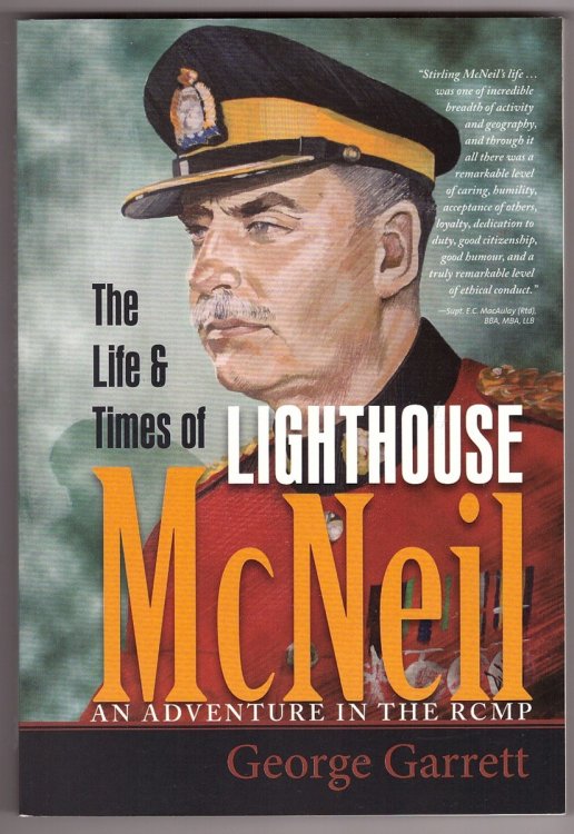 The Life and Times of Lighthouse McNeil An Adventure in the RCMP