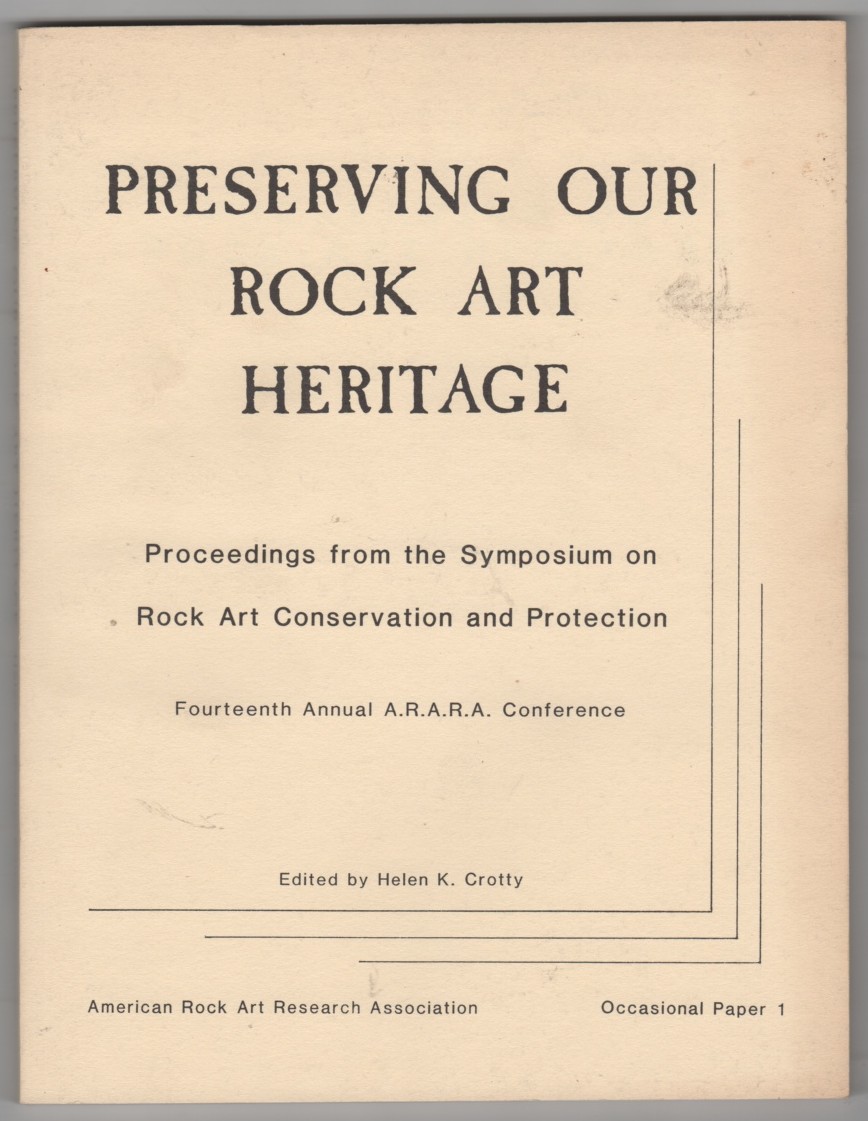 Preserving Our Rock Art Heritage Proceedings from the Symposium on Rock Art Conservation and Preservation 14th Annual A.R.A.R.A. Conference